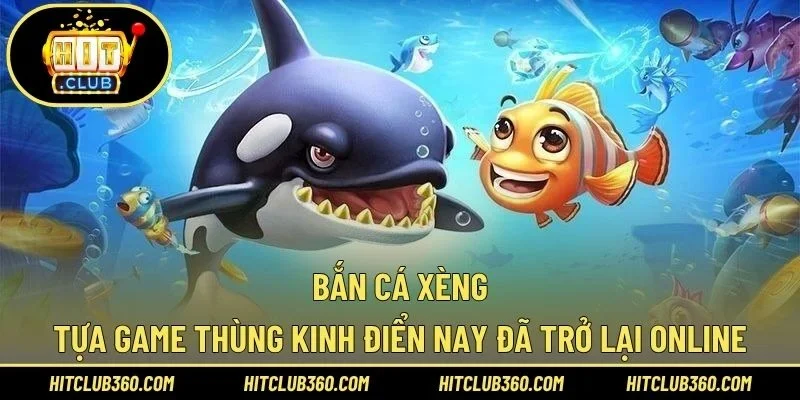 Bắn Cá Xèng – Tựa Game Thùng Kinh Điển Nay Đã Trở Lại Online