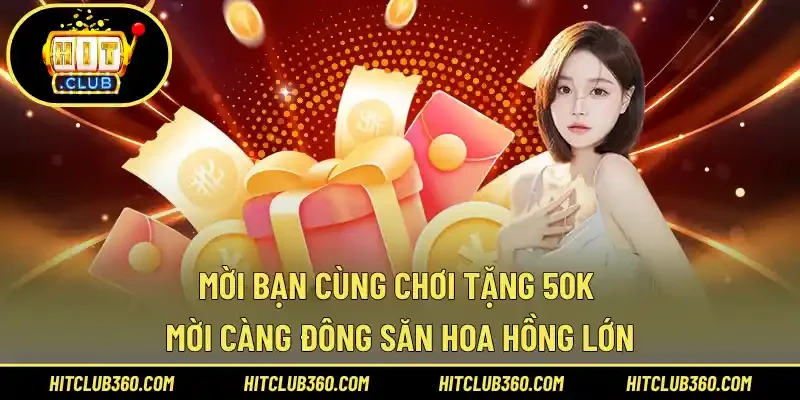 Mời bạn cùng chơi tặng 50k | Mời Càng Đông Săn Hoa Hồng Lớn