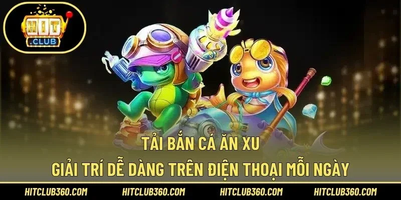 Tải bắn cá ăn xu