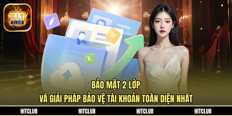 Bảo Mật 2 Lớp Và Giải Pháp Bảo Vệ Tài Khoản Toàn Diện Nhất