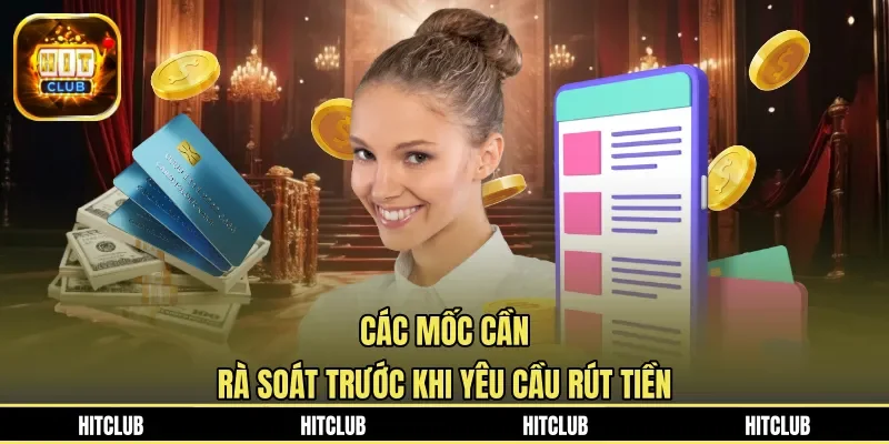 Các mốc cần rà soát trước khi yêu cầu rút tiền