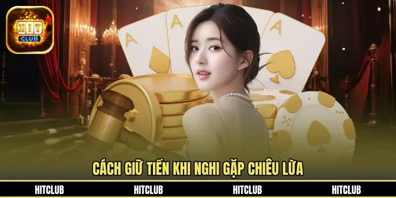 Cách giữ tiền khi nghi gặp chiêu lừa