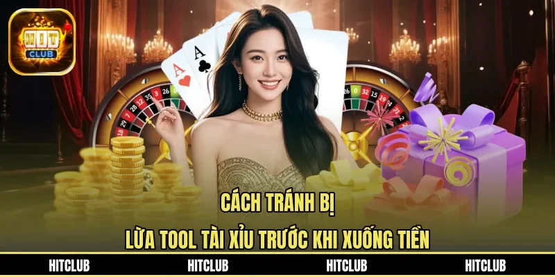 Cách tránh bị lừa tool tài xỉu trước khi xuống tiền