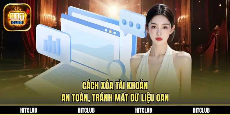 Cách xóa tài khoản an toàn, tránh mất dữ liệu oan