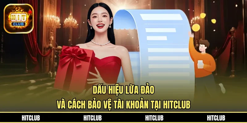 Dấu Hiệu Lừa Đảo Và Cách Bảo Vệ Tài Khoản Tại HITCLUB