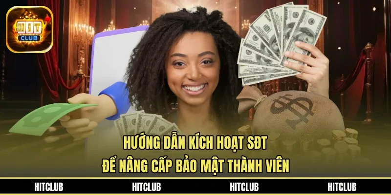 Hướng Dẫn Kích Hoạt SĐT Để Nâng Cấp Bảo Mật Thành Viên