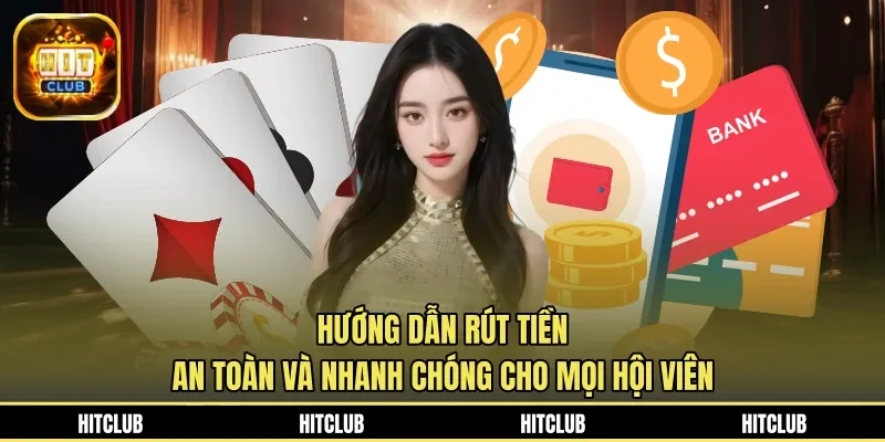 Hướng Dẫn Rút Tiền An Toàn Và Nhanh Chóng Cho Mọi Hội Viên