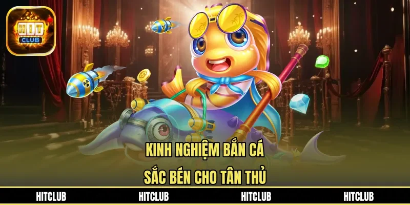 Kinh nghiệm bắn cá sắc bén cho tân thủ