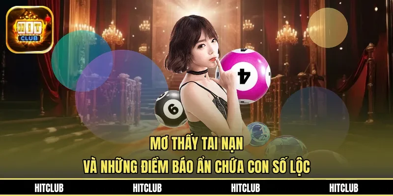 Mơ Thấy Tai Nạn Và Những Điềm Báo Ẩn Chứa Con Số Lộc