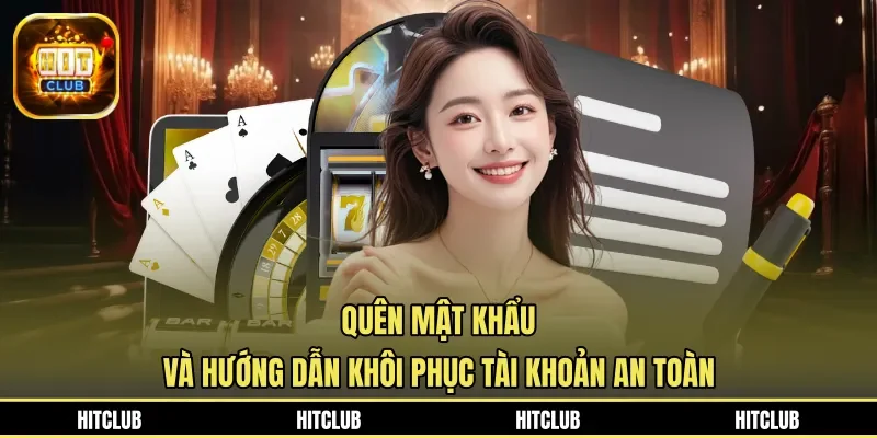 Quên Mật Khẩu Và Hướng Dẫn Khôi Phục Tài Khoản An Toàn