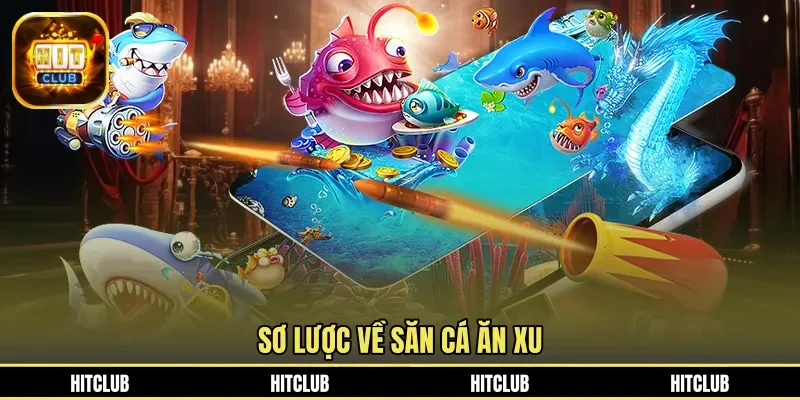 Sơ lược về săn cá ăn xu