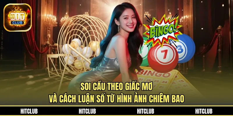 Soi Cầu Theo Giấc Mơ Và Cách Luận Số Từ Hình Ảnh Chiêm Bao