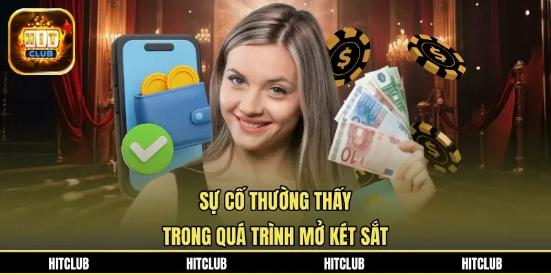 Sự cố thường thấy trong quá trình mở két sắt