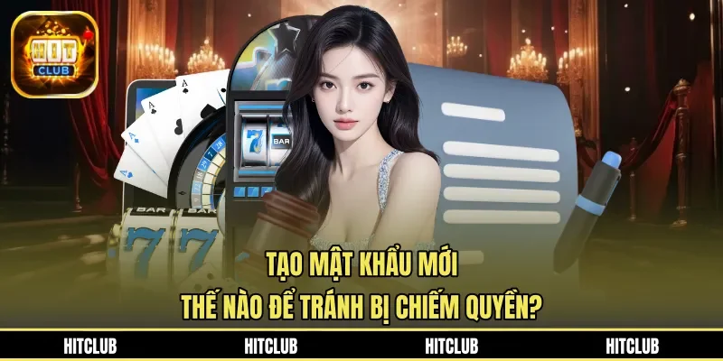 Tạo mật khẩu mới thế nào để tránh bị chiếm quyền?