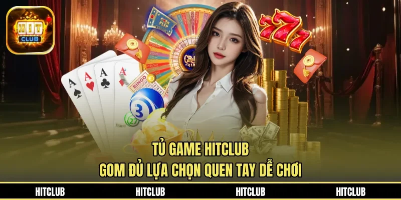 Tủ game HITCLUB gom đủ lựa chọn quen tay dễ chơi