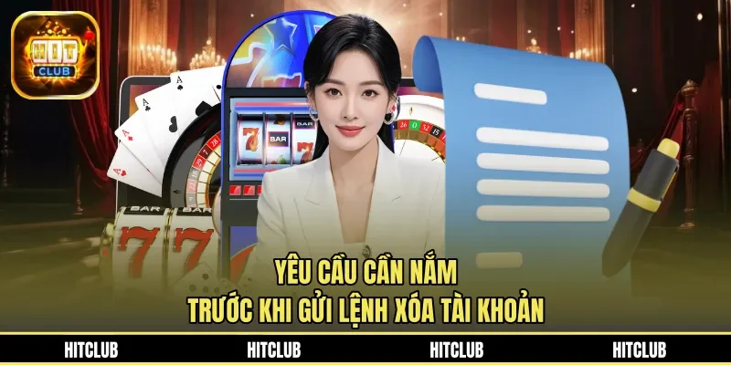 Yêu cầu cần nắm trước khi gửi lệnh xóa tài khoản